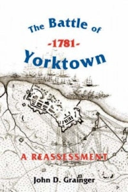 Book cover image for The Battle of Yorktown, 1781: A Reassessment ISBN: 9781843831372