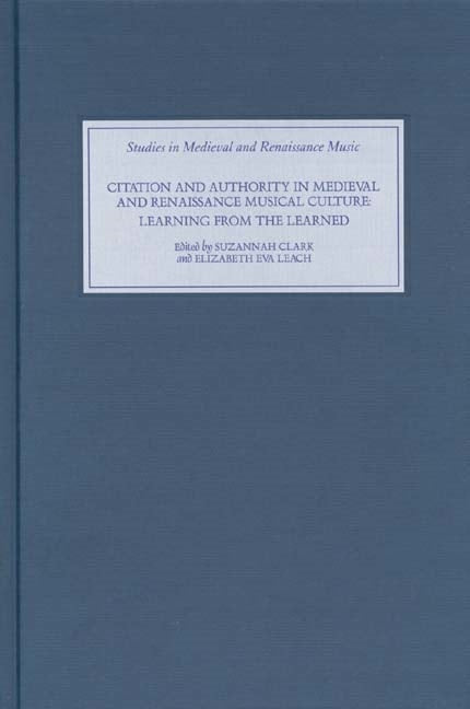 Citation and Authority in Medieval and Renaissance Musical Culture