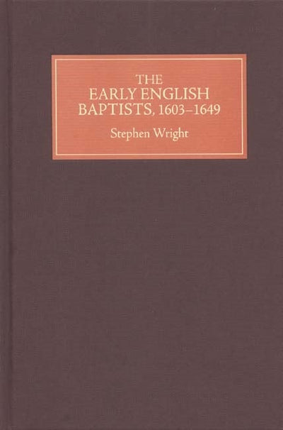 The Early English Baptists, 1603-49