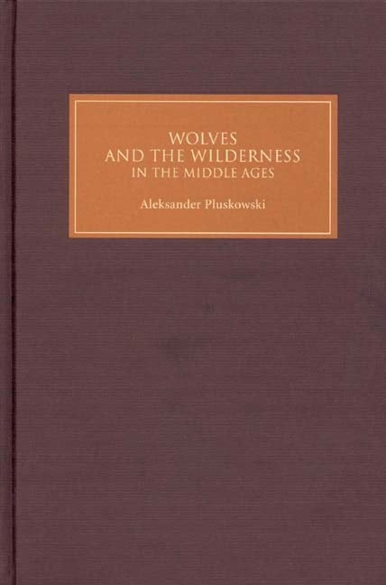 Book cover image for Wolves and the Wilderness in the Middle Ages ISBN: 9781843832362