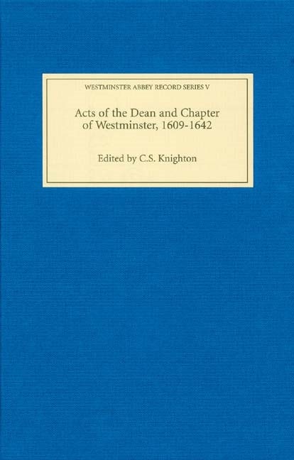 Book cover image for Acts of the Dean and Chapter of Westminster, 1609-1642 ISBN: 9781843832607