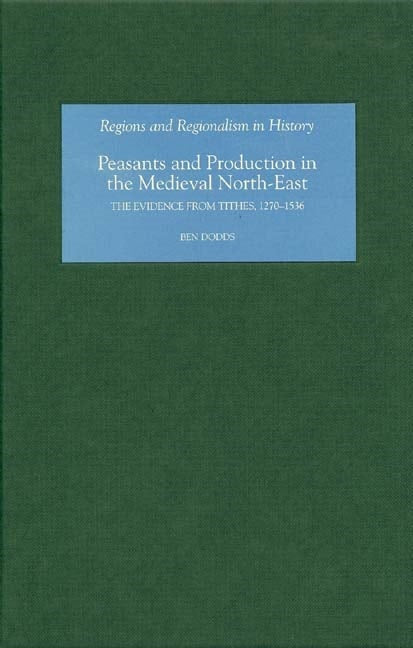 Book cover image for Peasants and Production in the Medieval North-East ISBN: 9781843832874