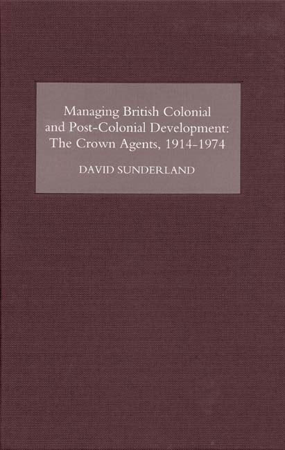 Book cover image for Managing British Colonial and Post-Colonial Development ISBN: 9781843833017