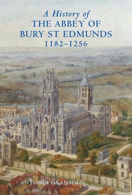 Book cover image for A History of the Abbey of Bury St Edmunds, 1182-1256 ISBN: 9781843833246