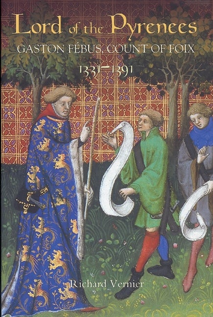 Book cover image for Lord of the Pyrenees: Gaston Fébus, Count of Foix [1331-1391] ISBN: 9781843833567