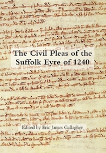 Book cover image for The Civil Pleas of the Suffolk Eyre of 1240 ISBN: 9781843834335