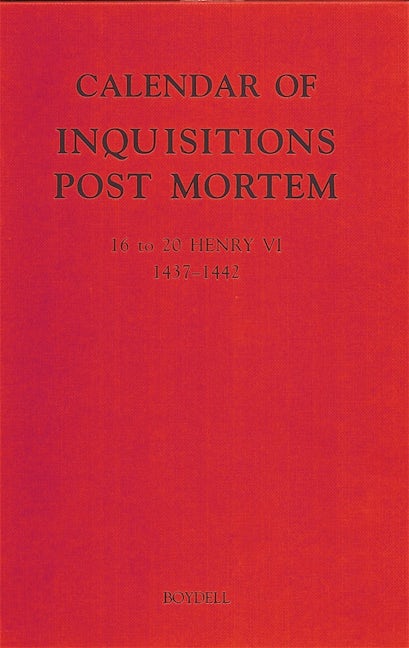 Calendar of Inquisitions Post Mortem and other Analogous Documents preserved in the Public Record Office XXV: 16-20 Henry VI (1437-1442)