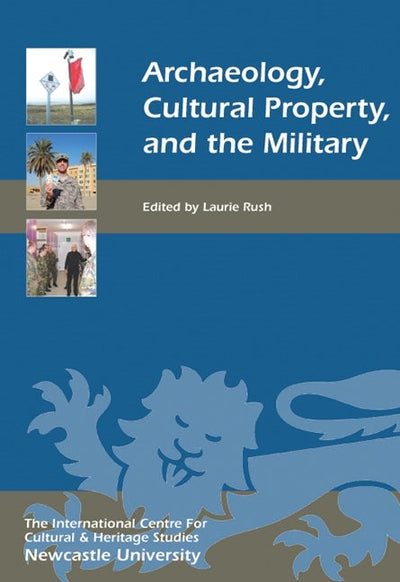Archaeology, Cultural Property, and the Military