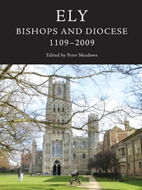 Book cover image for Ely: Bishops and Diocese, 1109-2009 ISBN: 9781843835400