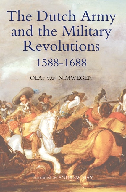 Book cover image for The Dutch Army and the Military Revolutions, 1588-1688 ISBN: 9781843835752