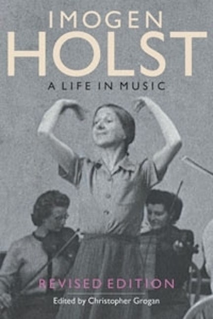 Book cover image for Imogen Holst: A Life in Music ISBN: 9781843835998