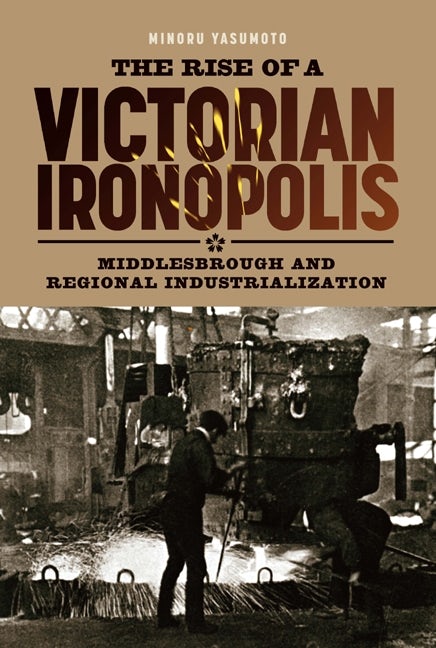 Book cover image for The Rise of a Victorian Ironopolis ISBN: 9781843836339