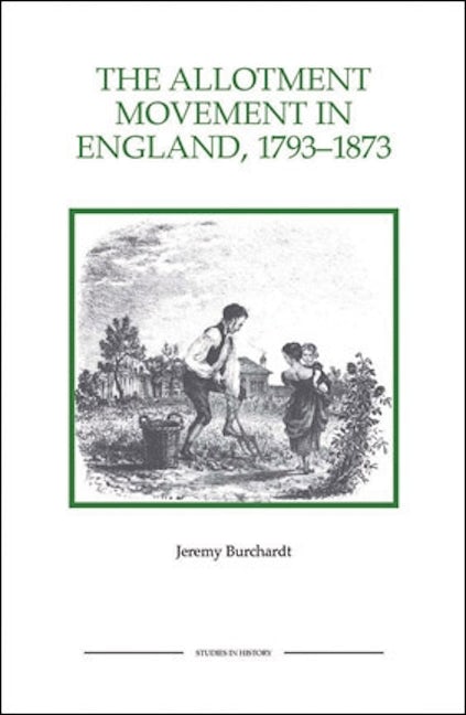 Book cover image for The Allotment Movement in England, 1793-1873 ISBN: 9781843836438