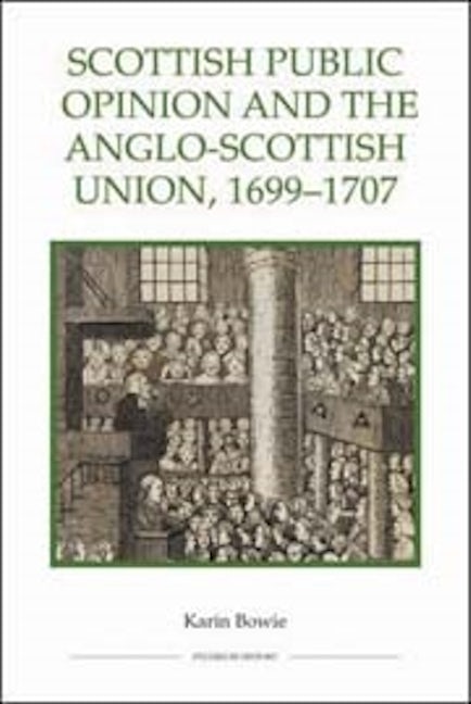 Book cover image for Scottish Public Opinion and the Anglo-Scottish Union, 1699-1707 ISBN: 9781843836513