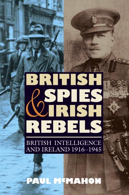 Book cover image for British Spies and Irish Rebels ISBN: 9781843836568
