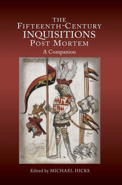 The Fifteenth-Century Inquisitions <I>Post Mortem</I>