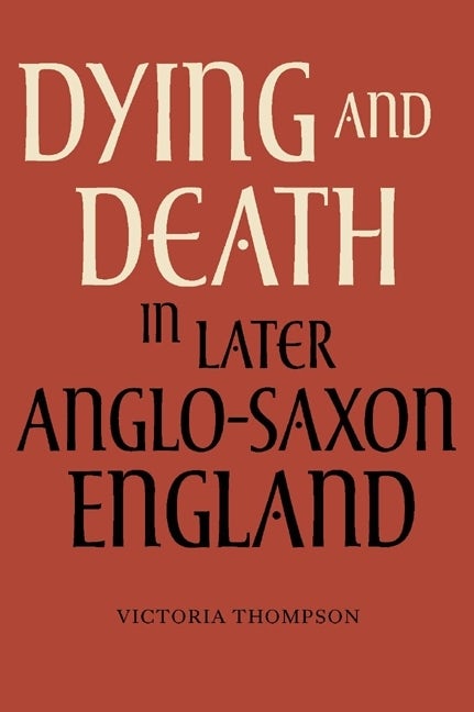 Book cover image for Dying and Death in Later Anglo-Saxon England ISBN: 9781843837312