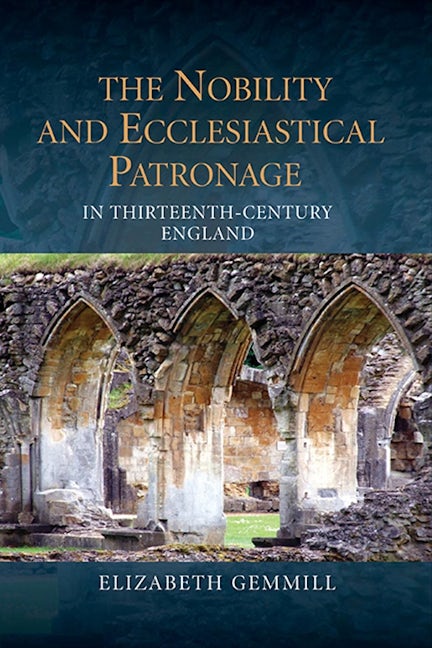 Book cover image for The Nobility and Ecclesiastical Patronage in Thirteenth-Century England ISBN: 9781843838128
