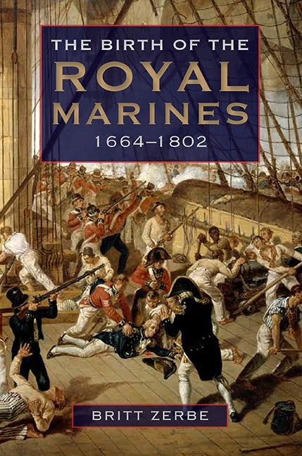 Book cover image for The Birth of the Royal Marines, 1664-1802 ISBN: 9781843838371