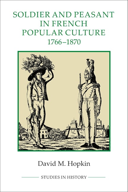 Book cover image for Soldier and Peasant in French Popular Culture, 1766-1870 ISBN: 9781843838432