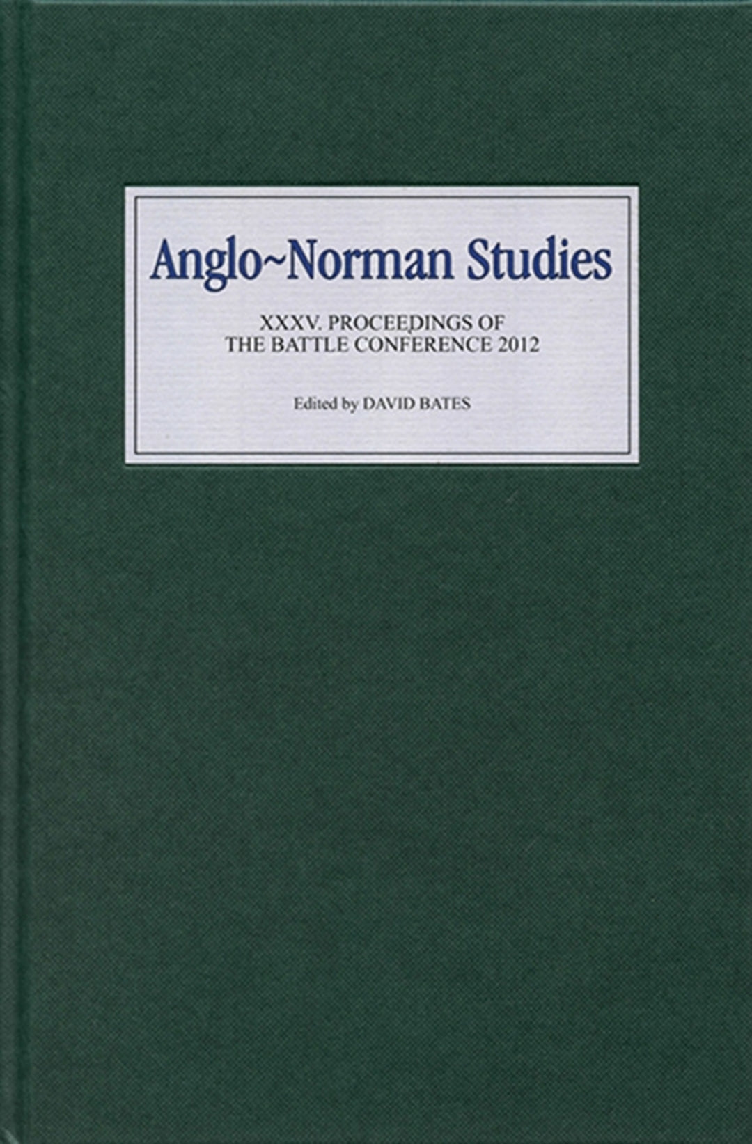 Cover image for Anglo-Norman Studies XXXV ISBN 9781843838579