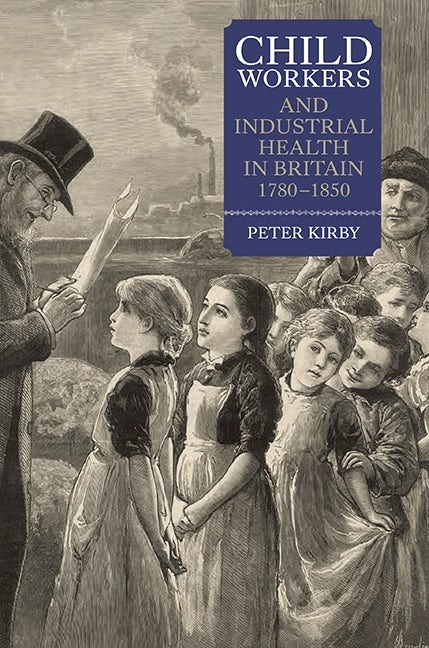 Book cover image for Child Workers and Industrial Health in Britain, 1780-1850 ISBN: 9781843838845