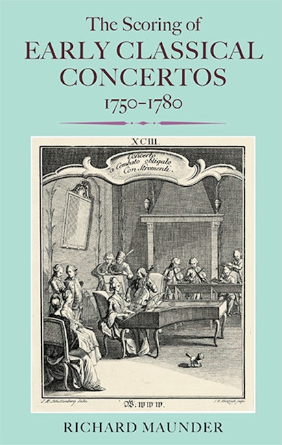 Book cover image for The Scoring of Early Classical Concertos, 1750-1780 ISBN: 9781843838937