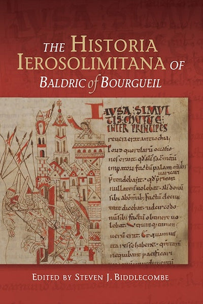 The <I>Historia Ierosolimitana</I> of Baldric of Bourgueil