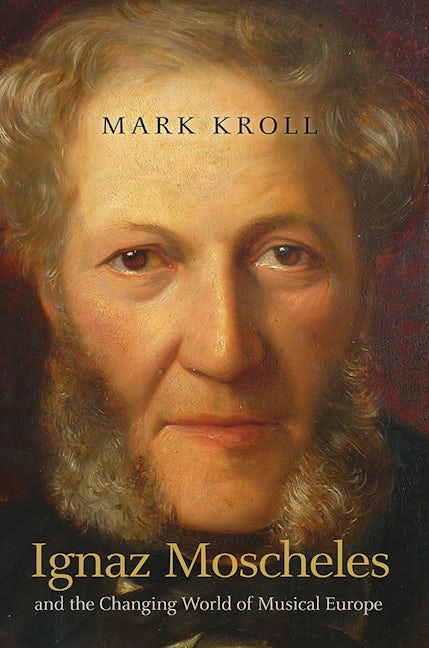 Book cover image for Ignaz Moscheles and the Changing World of Musical Europe ISBN: 9781843839354