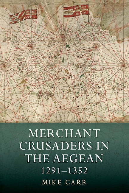 Book cover image for Merchant Crusaders in the Aegean, 1291-1352 ISBN: 9781843839903