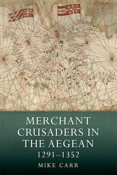 Merchant Crusaders in the Aegean, 1291-1352