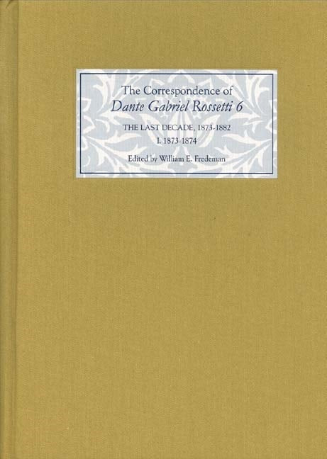 Book cover image for The Correspondence of Dante Gabriel Rossetti 6 ISBN: 9781843840602