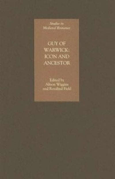 Guy of Warwick: Icon and Ancestor