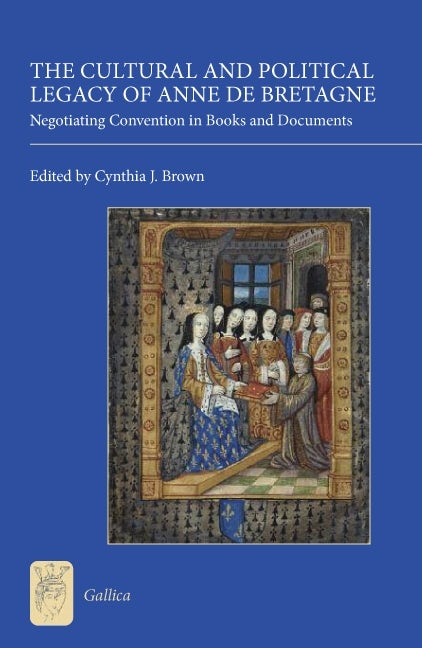 Book cover image for The Cultural and Political Legacy of Anne de Bretagne ISBN: 9781843842231