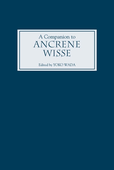 A Companion to <I>Ancrene Wisse</I>