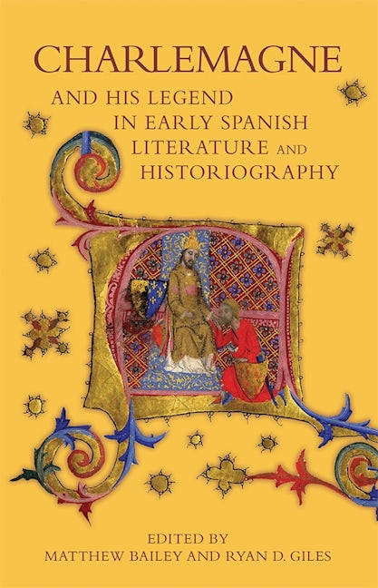 Book cover image for Charlemagne and his Legend in Early Spanish Literature and Historiography ISBN: 9781843844204