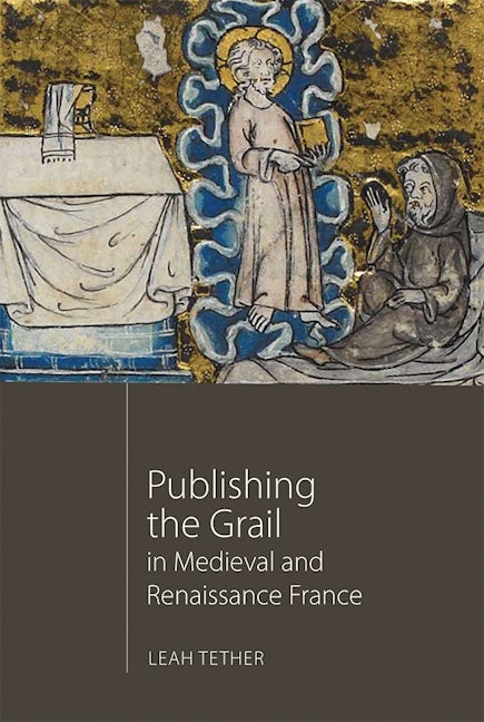 Book cover image for Publishing the Grail in Medieval and Renaissance France ISBN: 9781843844266