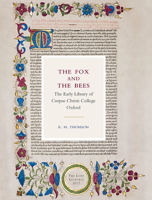 Book cover image for The Fox and the Bees: The Early Library of Corpus Christi College Oxford ISBN: 9781843844853