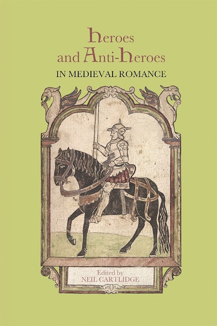 Book cover image for Heroes and Anti-Heroes in Medieval Romance ISBN: 9781843844952
