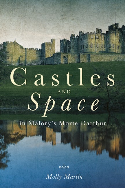 Book cover image for Castles and Space in Malory's Morte Darthur ISBN: 9781843845270