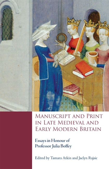 Book cover image for Manuscript and Print in Late Medieval and Early Modern Britain ISBN: 9781843845317