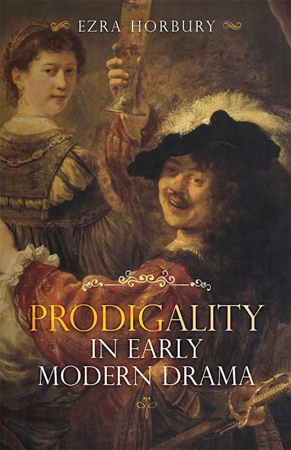 Book cover image for Prodigality in Early Modern Drama ISBN: 9781843845423