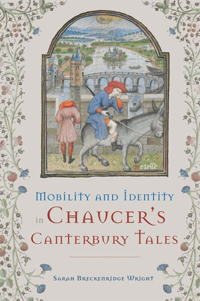 Mobility and Identity in Chaucer's  <I>Canterbury Tales</I>