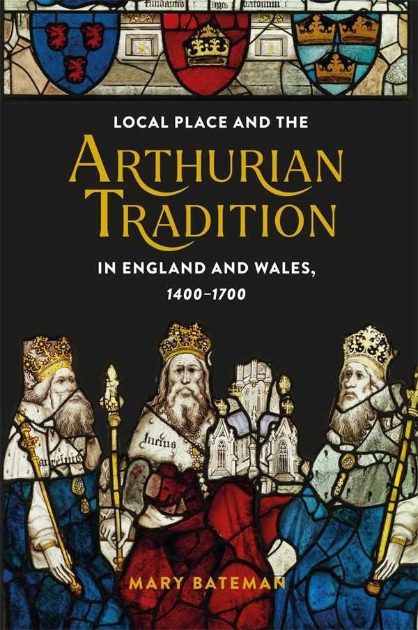 Book cover image for Local Place and the Arthurian Tradition in England and Wales, 1400-1700 ISBN: 9781843846581
