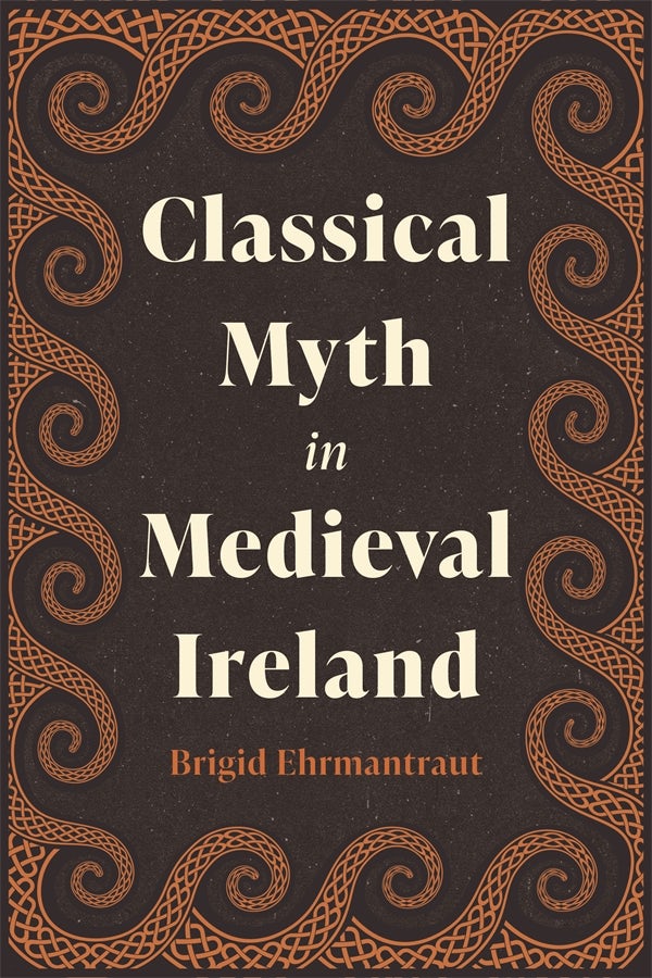 Book cover image for Classical Myth in Medieval Ireland ISBN: 9781843847564