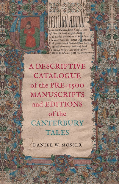 Cover image for A Descriptive Catalogue of the Pre-1500 Manuscripts and Editions of the <i>Canterbury Tales</i>, isbn: 9781843848028