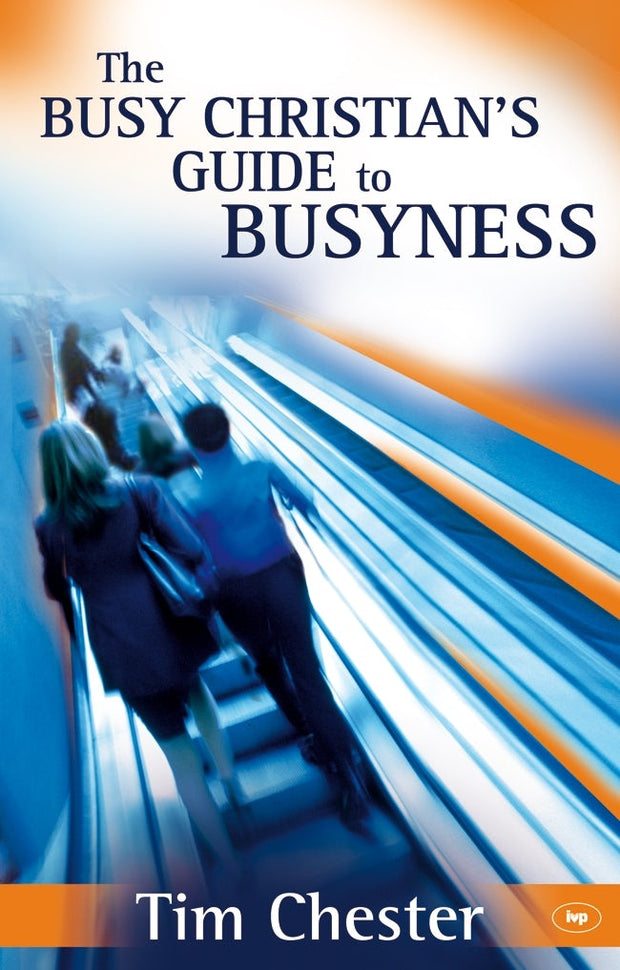 Cover image for The Busy Christian's Guide to Busyness, isbn: 9781844743025