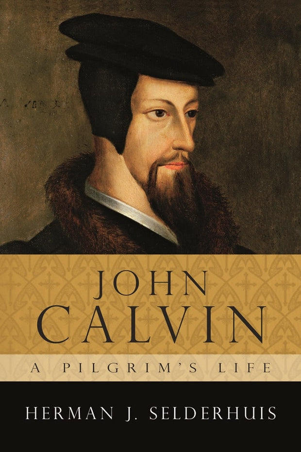 Cover image for John Calvin, a Pilgrim's Life, isbn: 9781844743759