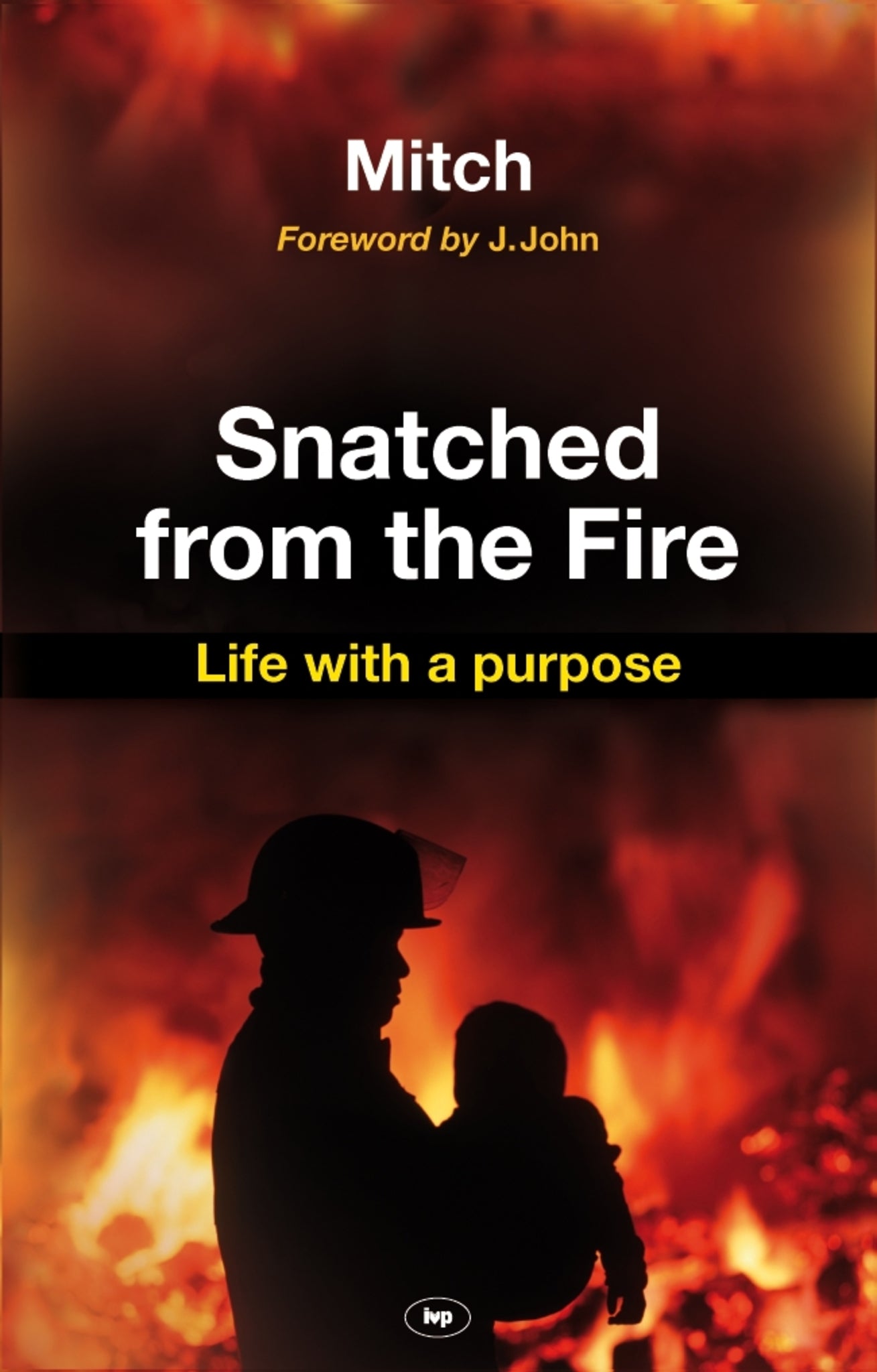Cover image for Snatched from the fire ISBN 9781844745029
