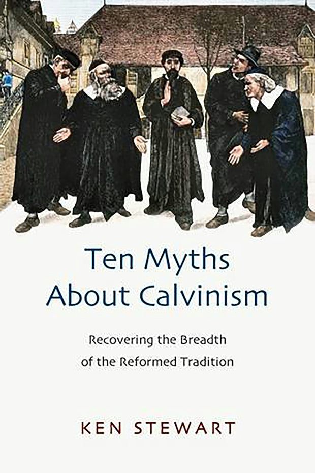 Cover image for Ten myths about Calvinism, isbn: 9781844745135
